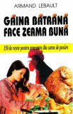 Gaina batrana face zeama buna - Armand Lebault