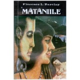 Florence L. Barclay - Mataniile - roman de dragoste - 103863