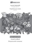 BABADADA black-and-white, norsk - Ukrainian (in cyrillic script), visuell ordbok - visual dictionary (in cyrillic script): Norwegian - Ukrainian (in c