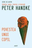 Cumpara ieftin Povestea unui copil - Peter Handke, ART