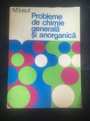 Probleme de chimie generală și anorganica/ autor M. Iusut/ 1981 foto