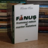 MIRCEA MICU - FANUS NEAGU, FRUMOSUL NEBUN AL MARILOR METAFORE , 2002 , CU DEDICATIE / AUTOGRAF *