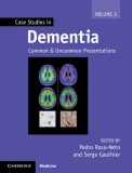 Case Studies in Dementia: Volume 2: Common and Uncommon Presentations