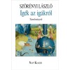 Ig&eacute;k az ig&aacute;kr&oacute;l - Tanulm&aacute;nyok - Sz&ouml;r&eacute;nyi L&aacute;szl&oacute;, Sz&ouml;r&eacute;nyi L&aacute;szl&oacute;