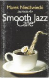 Casetă audio Smooth Jazz Cafe - Marek Niedzwiecki , originală