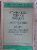 INTRODUCEREA TEHNICII MODERNE IN CONSTRUCTIILE DE MASINI. ORIENTARI, REZULTATE, CALCULE DE EFICIENTA-PETRE -231004
