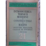 INTRODUCEREA TEHNICII MODERNE IN CONSTRUCTIILE DE MASINI. ORIENTARI, REZULTATE, CALCULE DE EFICIENTA-PETRE -231004