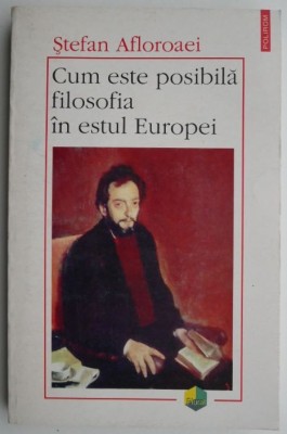 Cum este posibila filosofia in estul Europei &amp;ndash; Stefan Afloroaei foto