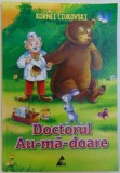 DOCTORUL AU - MA - DOARE de KORNEI CIUKOVSKI , ilustratii de CATALIN NEDELCU , 2013