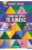 Cum sa spui te iubesc - Robert Ersten