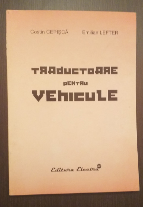 TRADUCTOARE PENTRU VEHICULE - COSTIN CEPISCA, EMILIAN LEFTER