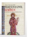 Arhieraticonul romanesc. Tezaur liturgic, cultural si de spiritualitate ortodoxa - Iulian-Ciprian Rusu