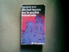 DIX - HUIT LECONS SUR LA SOCIETE INDUSTRIELLE - RAYMOND ARON (28 DE LECTII DESPRE SOCIETATEA INDUSTRIALA) foto