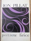 Portrete Lirice - Ion Pillat, 1969, Editura Pentru Literatura Universala, 404 pagini, Carte Beletristica Biografii