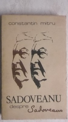 Constantin Mitru - Sadoveanu despre Sadoveanu, 1977 (vezi detalii pentru livrare in tara) foto