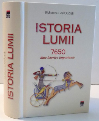 ISTORIA LUMII. 7650 DATE ISTORICE IMPORTANTE (BIBLIOTECA LAROUSSE) foto