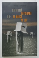 NICIODATA CAPRIOARA NU - L VA MANCA PE LUP de RADU IONESCU , 2022 , DEDICATIE * foto