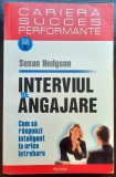 Interviul de angajare. Cum sa raspunzi inteligent la orice ... - Susan Hodgson