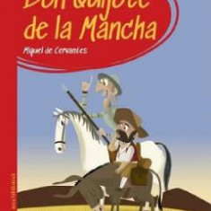 Don Quijote de la Mancha. Prima mea biblioteca - Miguel de Cervantes