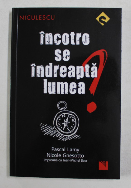 INCOTRO SE INDREAPTA LUMEA? de PASCAL LAMY si NICOLE GNESOTTO , 2018