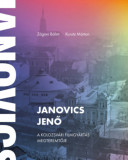 Janovics Jenő - A kolozsv&aacute;ri filmgy&aacute;rt&aacute;s megteremtője - Z&aacute;goni B&aacute;lint