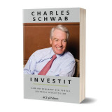 Investit: Cum am schimbat din temelii sectorul investițiilor - Paperback - Charles Schwab - Act și Politon, 2022