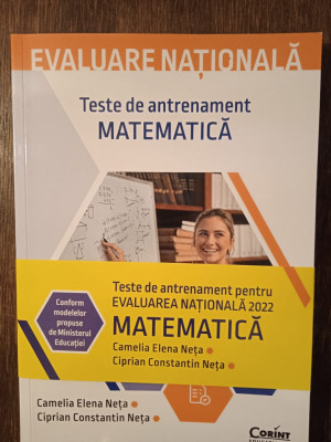 Teste de antrenament pentru Evaluarea Națională Matematică 2022 - Camelia Neța foto