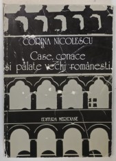 CASE, CONACE SI PALATE VECHI ROMANESTI- CORINA NICOLESCU , 1979 *MINIMA UZURA foto