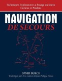 Navigation de Secours: Techniques Exploratoires A L&#039;Usage Du Marin Curieux Et Prudent