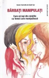 Xavier Cornette de Saint Cyr - Barbati manipulati. Cum sa iesi din relatiile cu