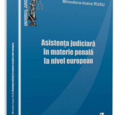 Asistenta judiciara in materie penala la nivel european | Minodora-Ioana Rusu