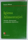 IGIENA ALIMENTATIEI , NUTRITIE , DIETOTERAPIE SI COMPOZITIA ALIMENTELOR de DENISA MIHELE , 2008