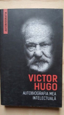 Autobiografia mea intelectuala- Victor Hugo foto