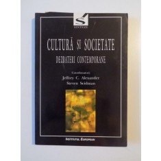 CULTURA SI SOCIETATE , DEZBATERI CONTEMPORANE de JEFFREY C. ALEXANDER , STEVEN SEIDMAN, 2001