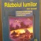 RAZBOIUL LUMILOR - EXTRATERESTRII, INVAZII, CONSPIRATII - DAN APOSTOL