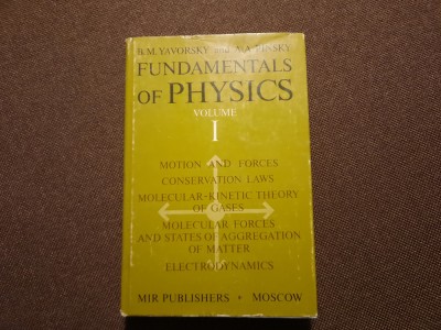 B. M. Yavorsky - Fundamentals of Physics VOLUMUL 1 IMPECABILA foto