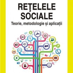 Retelele sociale. Teorie, metodologie si aplicatii | Marian-Gabriel Hancean