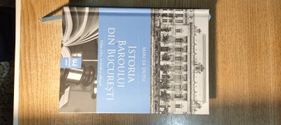 Istoria Baroului din Bucuresti - Mircea Dutu (Universul Juridic, 2018; ed. II) foto