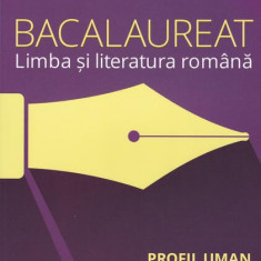 Bacalaureat. Limba și literatura română. Profil uman 2017 (proba scrisă, proba orală) - Paperback brosat - Liliana Paicu, Marilena Lascăr, Mihail Stan