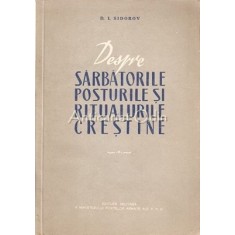 Despre Sarbatorile, Posturile Si Ritualurile Crestine - D. I. Sidorov