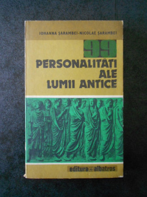 IOHANNA SARAMBEI, NICOLAE SARAMBEI - 99 PERSONALITATI ALE LUMII ANTICE foto