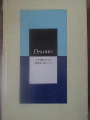 PASIUNILE SUFLETULUI-RENE DESCARTES-269975 foto