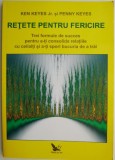 Retete pentru fericire. Trei formule de succes pentru a-ti consolida relatiile cu ceilalti si a-ti spori bucuria de a trai &ndash; Ken Keyes (putin uzata)