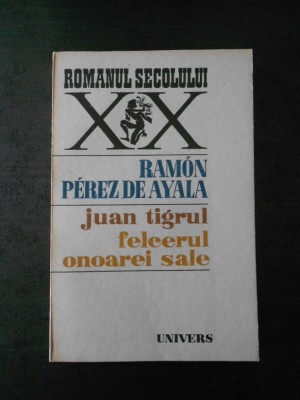 RAMON PEREZ DE AYALA - JUAN TIGRUL. FELCERUL ONOAREI SALE foto