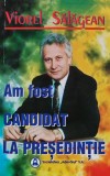 Cumpara ieftin Am fost candidat la presedintie - 1996 - Viorel Salagean (@C214)