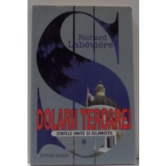 DOLARII TEROAREI , STATELE UNITE SI ISLAMISTII de RICHARD LABEVIERE , 2002