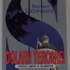 DOLARII TEROAREI , STATELE UNITE SI ISLAMISTII de RICHARD LABEVIERE , 2002