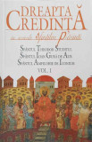 DREAPTA CREDINTA IN SCRIERILE SFINTILOR PARINTI VOL.1-SFANTUL THEODOR STUDITUL, SFANTUL IOAN GURA DE AUR, SFANTU
