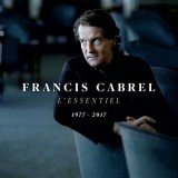 L&#039;Essentiel 1977-2017 | Francis Cabrel - CD Muzica (3CD) - Petite Marie, Je l&#039;aime a mourir, La Corrida, Sarbacane, Rosie, World Music