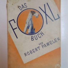 DAS FOXLBUCH HERAUSGEGEBEN von ROBERT PAWELEK 1934